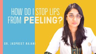 How do i stop my lips from peeling By Dr Jaspreet Rajani [upl. by Malonis]