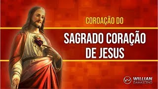 COROAÇÃO DO SAGRADO CORAÇÃO DE JESUS  Willian Damasceno [upl. by Ahseit]