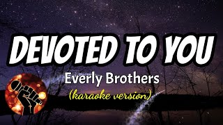 DEVOTED TO YOU  EVERLY BROTHERS karaoke version [upl. by Flo]