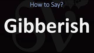 How to Pronounce Gibberish CORRECTLY [upl. by Marelya907]