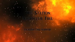 The Station Nightclub Fire  A Short Documentary  Fascinating Horror [upl. by Daggna]