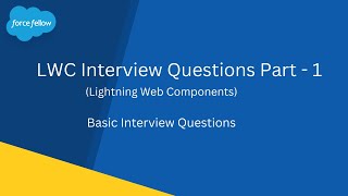 LWC Interview Questions amp Answers Part 1  Salesforce Developer  Force Fellow [upl. by Mullane]