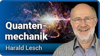 Quantenmechanik für Einsteiger  Harald Lesch [upl. by Flip]