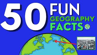 50 Fun And Interesting Geography Facts [upl. by Zea85]