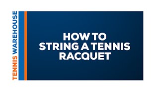 How to String a Tennis Racquet [upl. by Yraht]