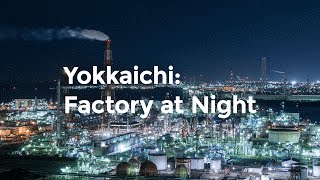 Yokkaichi Factory at Night  四日市工場夜景 [upl. by Jacobsohn]