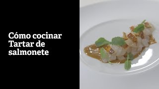 Cómo cocinar tartar de salmonete por Macarena de Castro [upl. by Atinad]