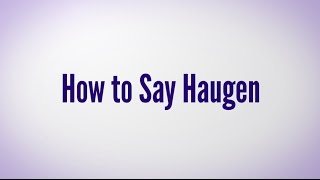 HCGTV How to Say Haugen [upl. by Rdnaskela658]