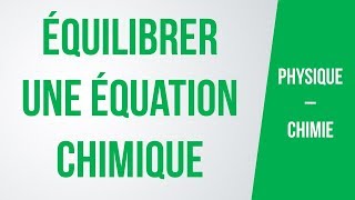 Comment équilibrer une équation chimique  PhysiqueChimie [upl. by Ludeman978]