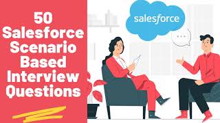 50 Salesforce Interview Questions and Answers  Scenario Based  Salesforce Admin Certification [upl. by Nosauq]