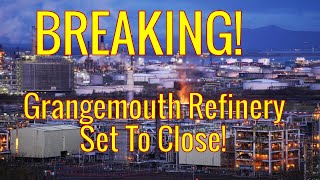 BREAKING  Grangemouth To Close [upl. by Gnut]