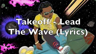 Takeoff  Lead The Wave Lyrics Explicit [upl. by Ecyor]