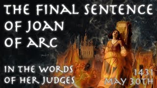 Joan of Arcs Sentence  May 1431  Primary Source [upl. by Merceer]