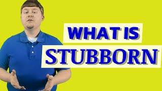 Stubborn  Meaning of stubborn [upl. by Fulcher]