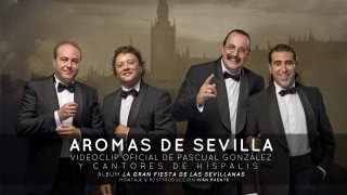 Videoclip Oficial quotAromas de Sevillaquot  Pascual González y Cantores de Híspalis HD [upl. by Johiah]