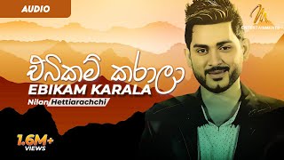 Ebikam Karala  එබිකම් කරාලා  Nilan Hettiarachchi  Sinhala Song [upl. by Athallia]