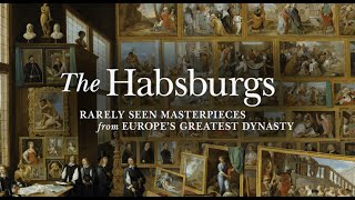 The Habsburgs Rarely Seen Masterpieces from Europes Greatest Dynasty exhibition video [upl. by Regdor]