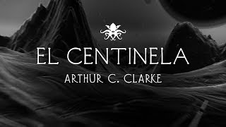 quotEl Centinelaquot de Arthur C Clarke [upl. by Ellerred]